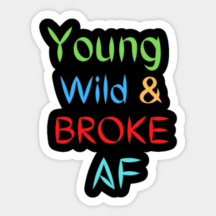 Young Wild and Broke AF Mug Sticker